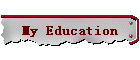 My Education